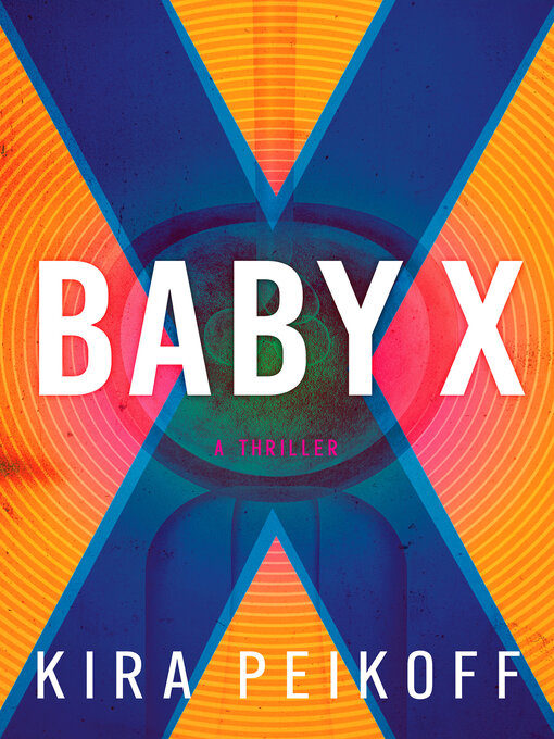 Title details for Baby X by Kira Peikoff - Available